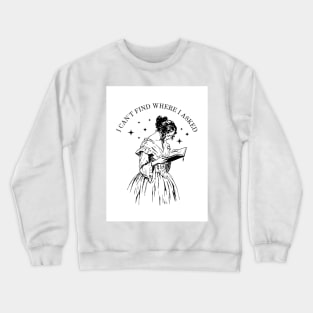 i can't find where I asked Crewneck Sweatshirt